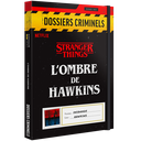 Dossiers Criminels Stranger Things : l'Ombre de Hawkins