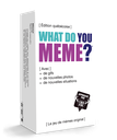 What Do You Meme? GIF : Éd. Québécoise
